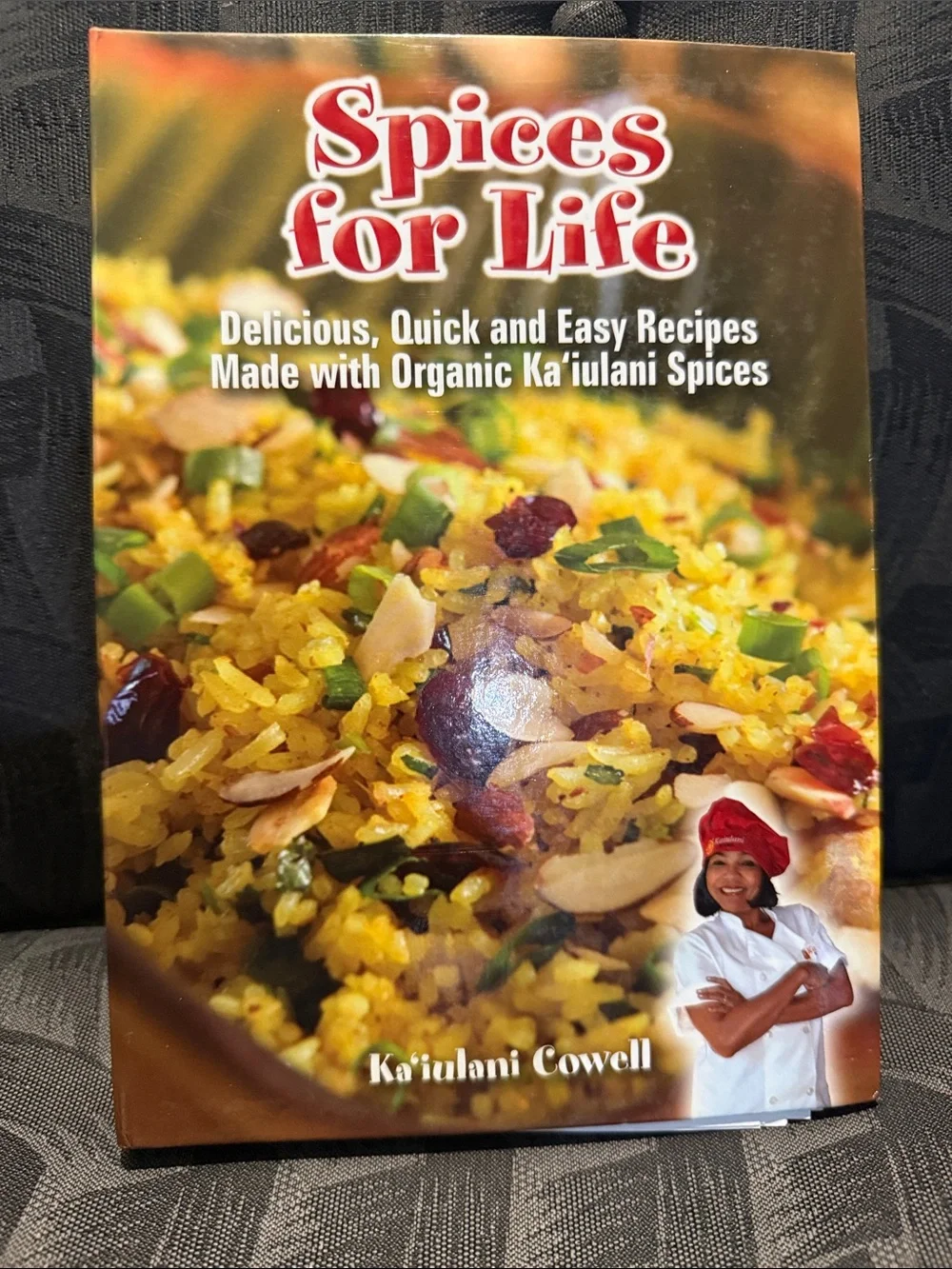 Spices for Life Cookbook Ka’iulani Cowell Organic Hawaiian Spice Recipes 2017